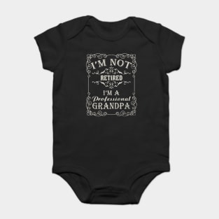 I'm Not Retired I'm A Professional Grandpa Baby Bodysuit